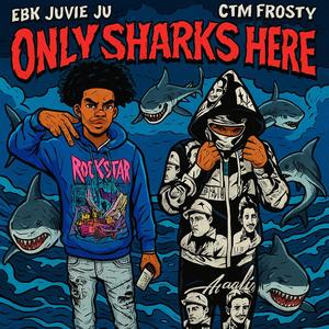 Only Sharks Here (feat. EBK Juvie Ju) (Explicit)