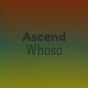 Ascend Whoso