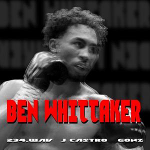 Ben Whittaker (feat. J castro & Gonz) [Explicit]