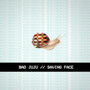 Bad Juju // Saving Face