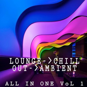 Lounge Chill Out Ambient All in One, Vol. 1