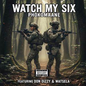 Watch My Six (feat. DON DIZZY & Watsela) (Explicit)