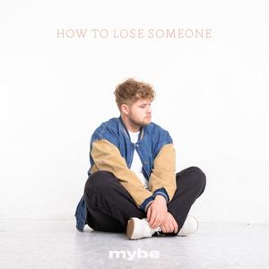 How to lose Someone (Explicit)