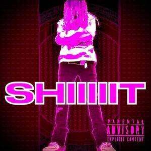 SHIIIIIT (Explicit)