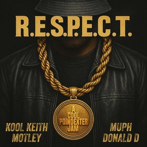 R.E.S.P.E.C.T. (feat. Kool Keith, Motley, Muph & Donald D)