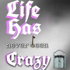 Life Has never been Crazy