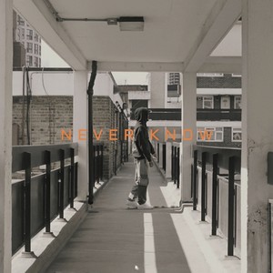 Never Know (Explicit)