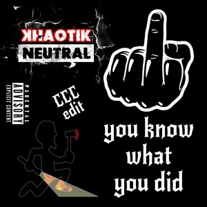 You Know What You Did (Explicit)