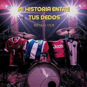Mi historia entre tus dedos (feat. José Vera & King Buitre)