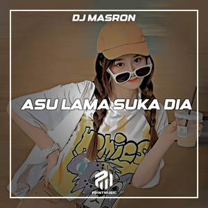 DJ ASU LAMA SUKA DIA