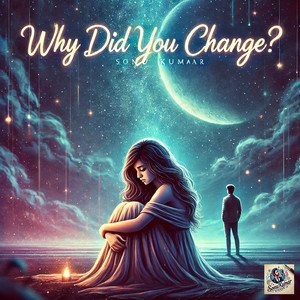 Why Did You Change