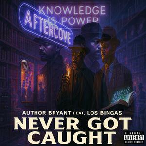 Never Got Caught (feat. Los Bingas) (Explicit)