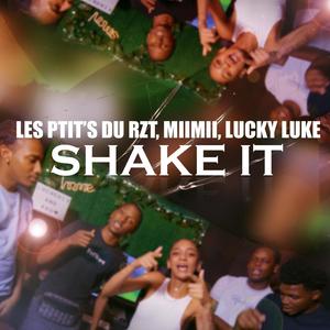 Shake it (feat. Les p'tits du rzt, Miimii & Lucky lukee) [Explicit]