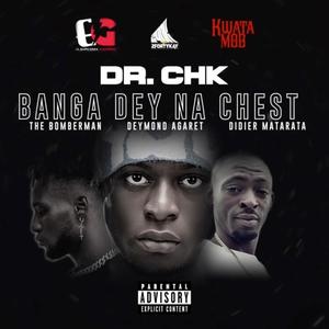 BANG DEY NA CHEST (feat. The Bomberman, Deymond Agaret & Didier Matarata 69) [Explicit]