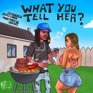 What You Tell Her? (feat. $teven Cannon) (Explicit)