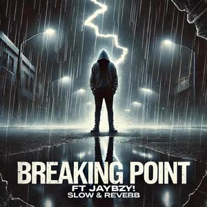 Breaking Point (feat. JayBZY!) [Slow & Reverb] [Explicit]