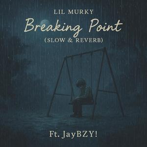 Breaking Point (feat. JayBZY!) (Slow & Reverb) (Explicit)