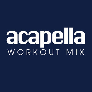 Acapella (Workout Remix Radio Edit)