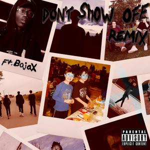 Don't Show Off(feat. BojaX) (Remix|Explicit)
