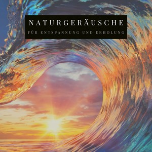 Naturgeräusche für Entspannung und Erholung