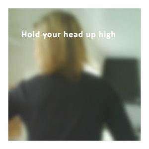 Hold your head up high