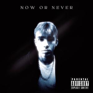 Now Or Never (Explicit)