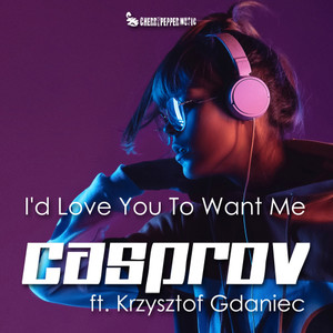 I'd Love You to Want Me(feat. Krzysztof Gdaniec)