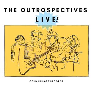 The Outrospectives: Live!