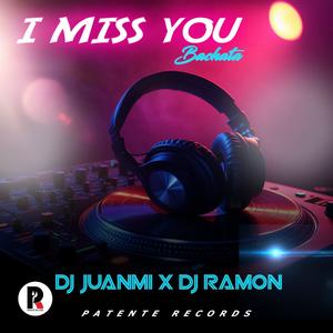 I Miss You (feat. DJ Juanmi)