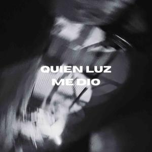 QUIEN LUZ ME DÍO (feat. Diego Gonzalez)