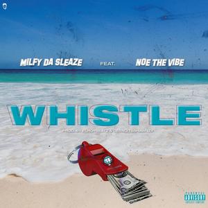 Whistle(feat. Noe The Vibe) (Explicit)