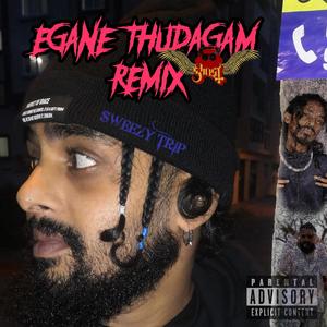 Egane Thudangum (feat. Sweezy Trip) (Remix Exclusive|Explicit)