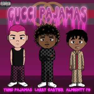 Gucci Pajamas (feat. Larry cartier & Almighty FO) [Explicit]