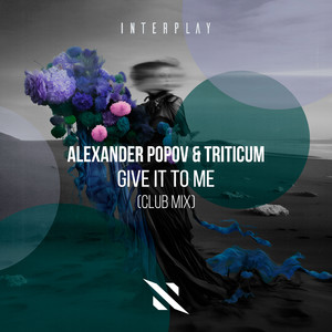 Alexander Popov - Give It To Me (Club Mix)