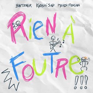 Rien à foutre (feat. Mehdi-Florian & Batzair) [Explicit]