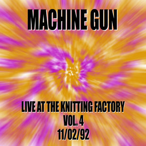 Machine Gun Live at the Knitting Factory #4 11/2/92 Downtown Music Gallery 1st Anniversary Party