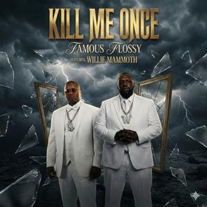 Famous Flossy - Kill Me Once
