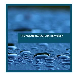 The Mesmerizing Rain Heavenly