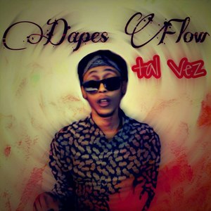 Tal Vez Dapes Flow (Explicit)