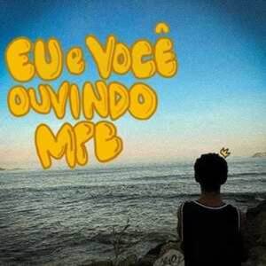 eu e você ouvindo mpb (Explicit)