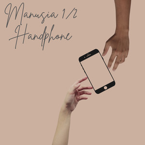 Manusia 1 / 2 Handphone