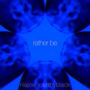 rather be (feat. artbyblack) [Explicit]