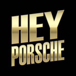 Hey Porcshe