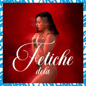 Fetiche Dela (Explicit)