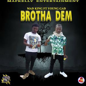 Brotha Dem (feat. Mad King & Young Gad)