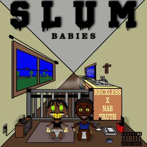 Slum Babies (feat. NAB Truth) [Explicit]