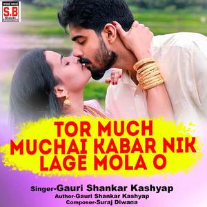 Tor Much Muchai Kabar Nik Lage Mola O