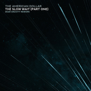 The Slow Wait (Part One) (Dear Gravity Rework)