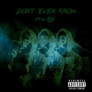 DON'T EVEN KNOW (Explicit)