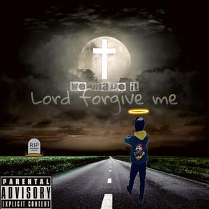 Lord Forgive Me (Explicit)